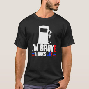 Ich bin Broke Dank Joe Gas Preise T-Shirt