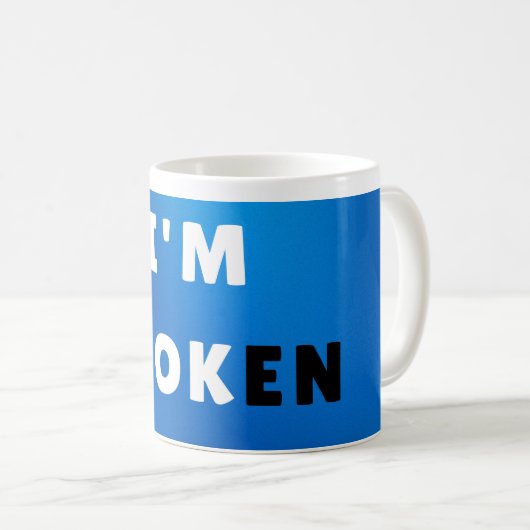 Ich bin BROKEN - kühne emotionale Angebotsgestaltu Kaffeetasse (VorderseiteRechts)