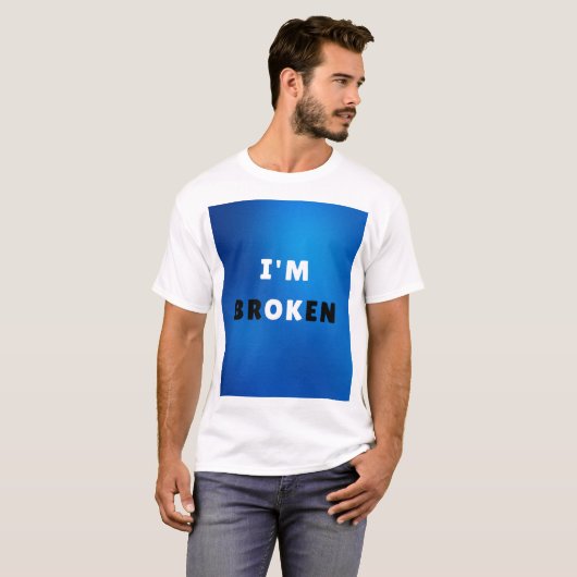 Ich bin BROKEN - kühne emotionale Angebotsgestaltu T-Shirt (Vorne ganz)