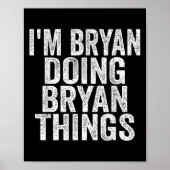 Ich bin Bryan Doing Bryan Things Funny Sprichwort  Poster (Vorne)