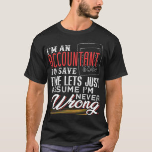 Ich bin Buchhalter Um Zeit Zu Sparen Lass Uns einf T-Shirt