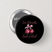 Ich bin buchstäblich nur ein Mädchen Nk Coquette B Button (Vorne & Hinten)