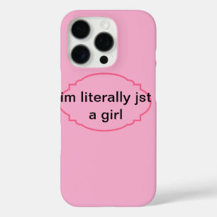 Ich bin buchstäblich nur ein Mädchen rosa iPhone 1 16 Pro Hülle