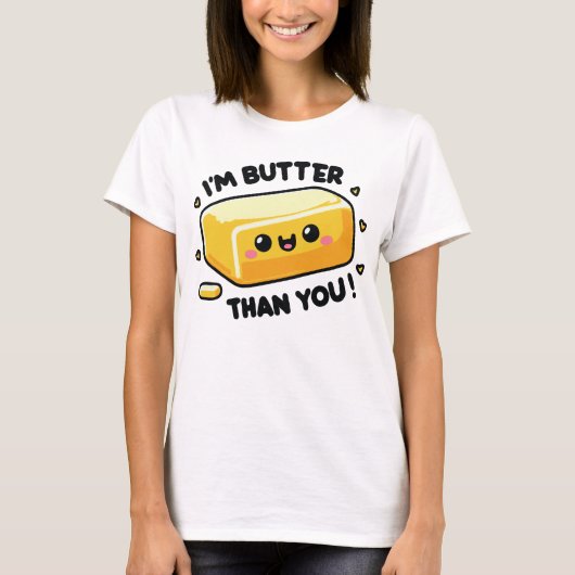Ich bin Butter als du lustige Pun T-Shirt (Vorderseite)