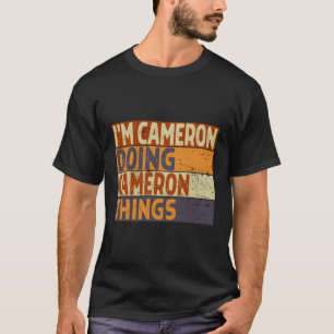 Ich bin Cameron und mache Cameron-Dinge Spaß T-Shirt