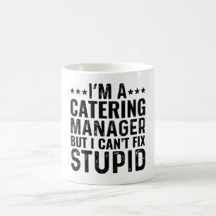 Ich bin Catering-Manager, aber ich kann keine Dumm Kaffeetasse