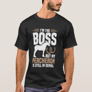 Ich bin Chef, aber mein Percheron ist immer noch i T-Shirt