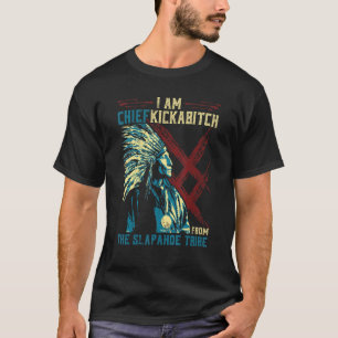 Ich bin Chefkickabitch aus dem Slapahoe-Stamm Retr T-Shirt