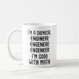 Ich bin Chemieingenieur und gut in Mathematik Kaffeetasse