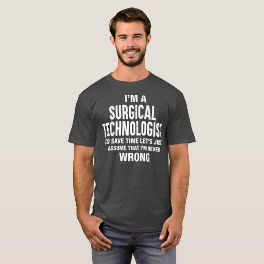 Ich bin Chirurgie-Technologe und ich habe nie fals T-Shirt (Vorne ganz)