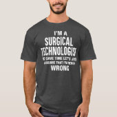 Ich bin Chirurgie-Technologe und ich habe nie fals T-Shirt (Vorderseite)