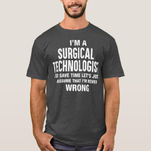 Ich bin Chirurgie-Technologin und habe nie falsch  T-Shirt