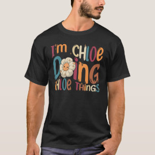 Ich bin Chloe tun Chloe Dinge Groovy Retro Chloe T-Shirt