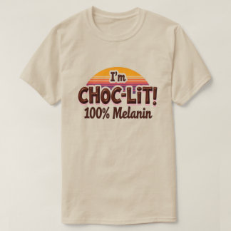 Ich bin Choc-Lit Melanin T Shirt (Schokoladenhemd)