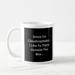 Ich bin Claustrophobisch - Tasse-A-Tude Kaffeetasse