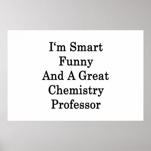 Ich bin clever witzig und ein großartiger Chemiepr Poster (Vorne)