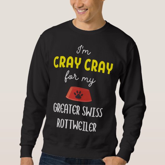 Ich bin Cray Cray für meine größte Schweizer Rottw Sweatshirt (Vorderseite)