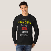 Ich bin Cray Cray für meinen Labrador Retriever La T-Shirt (Vorne ganz)