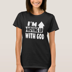 Ich bin dabei, mit Gott aufzugehen - inspirierende T-Shirt