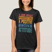 Ich bin damit beschäftigt, eine positive Arbeitsei T-Shirt (Vorderseite)