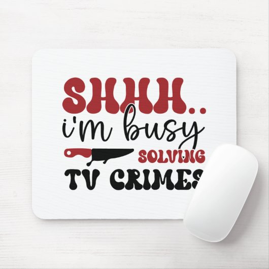 Ich bin damit beschäftigt, Fernsehverbrechen zu lö Mousepad (Mit Mouse)