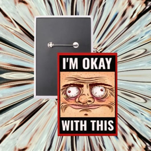 Ich bin damit in Ordnung - ein lustiger Cartoon-Fa Button