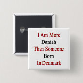 Ich bin dänischer als jemand Geboren in Dänemark Button (Vorne & Hinten)
