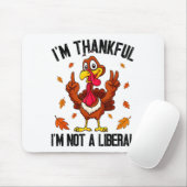Ich bin dankbar, dass ich kein Liberaler bin Lusti Mousepad (Mit Mouse)