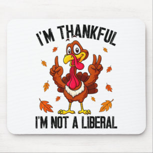Ich bin dankbar, dass ich kein Liberaler bin Lusti Mousepad