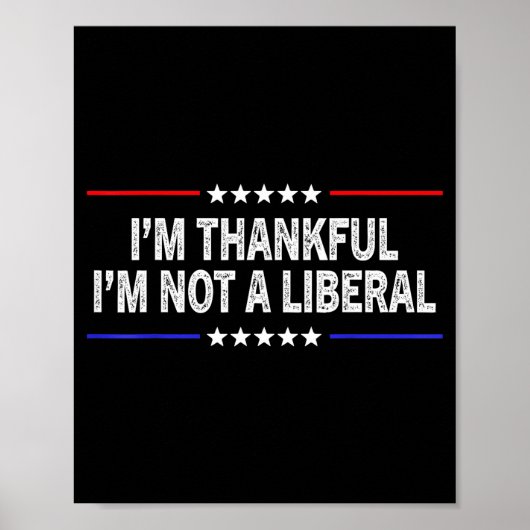 Ich bin dankbar, dass ich kein Liberaler bin Poster (Vorne)