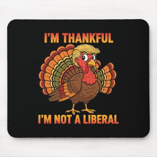 Ich bin dankbar, dass ich kein liberaler Erntedank Mousepad (Vorne)