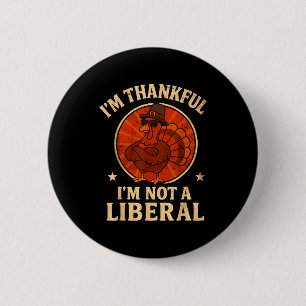 Ich bin dankbar, dass ich kein liberaler lustiger button