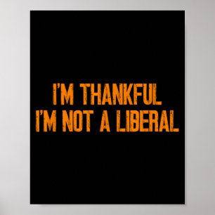 Ich bin dankbar, dass ich kein liberaler lustiger  poster