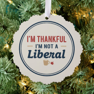 Ich bin dankbar, dass ich kein liberales Ornament  Karte