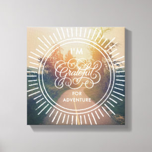 Ich bin dankbar für Abenteuer Leinwanddruck