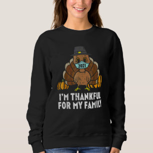 Ich Bin Dankbar Für Meine Familie Truthahn Gesicht Sweatshirt