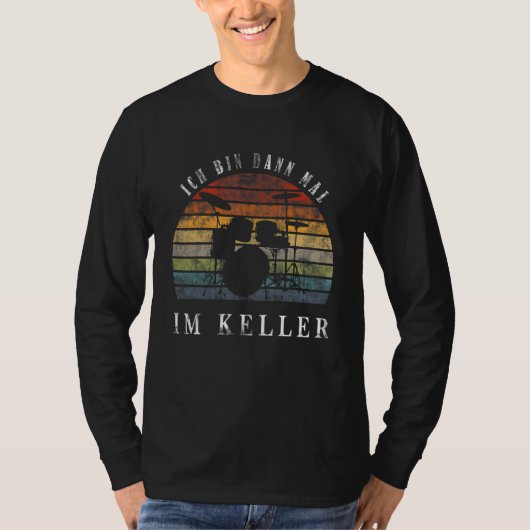 Ich Bin Dann Mal Im Keller Drum Kit T-Shirt (Vorderseite)