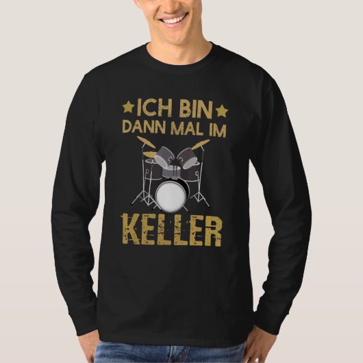 Ich Bin Dann Mal Im Keller Drummer Drum Kit T-Shirt (Vorderseite)
