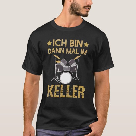 Ich Bin Dann Mal Im Keller Drummer Drum Kit T-Shirt (Vorderseite)