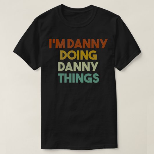 Ich bin Danny Doing Danny Things Funny First Name T-Shirt (Design vorne)