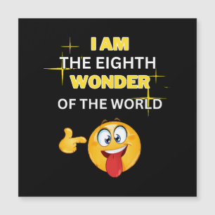 Ich bin das achte Weltwunder Magnetkarte