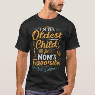 ICH BIN DAS ÄLTESTE KIND UND MAMAS LIEBLING FUNNY  T-Shirt