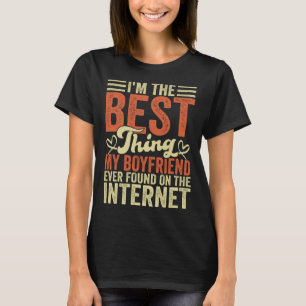 Ich bin das Beste, was mein Freund je auf der Welt T-Shirt