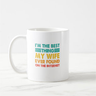 Ich bin das Beste, was meine Ehefrau je im Interne Kaffeetasse