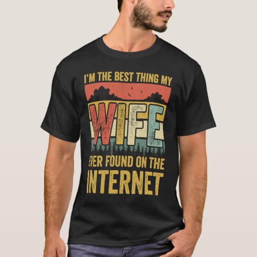 Ich bin das Beste, was meine Ehefrau je im Interne T-Shirt (Vorderseite)