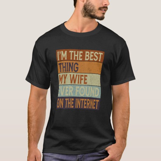 Ich bin das Beste, was meine Ehefrau je im Interne T-Shirt (Vorderseite)