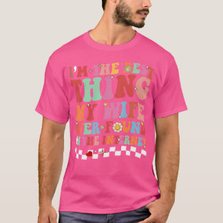 Ich bin das Beste, was meine Ehefrau je im Interne T-Shirt