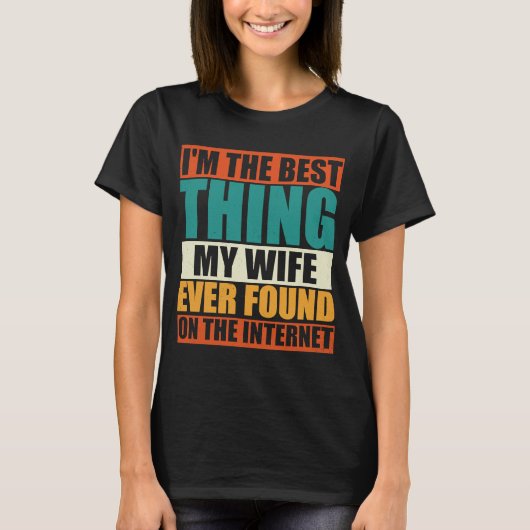 Ich bin das Beste, was meine Ehefrau je im Interne T-Shirt (Vorderseite)