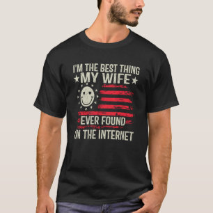 Ich bin das Beste, was meine Ehefrau je im Praktik T-Shirt