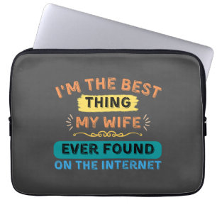 Ich bin das Beste, was meine Frau gefunden hat, Lu Laptopschutzhülle